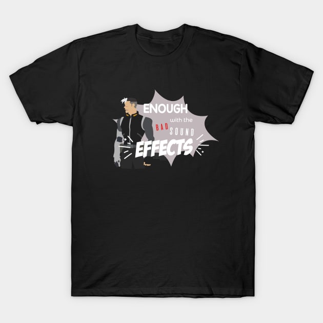 Enough with the bad sound effects! T-Shirt by ScarletRigmor